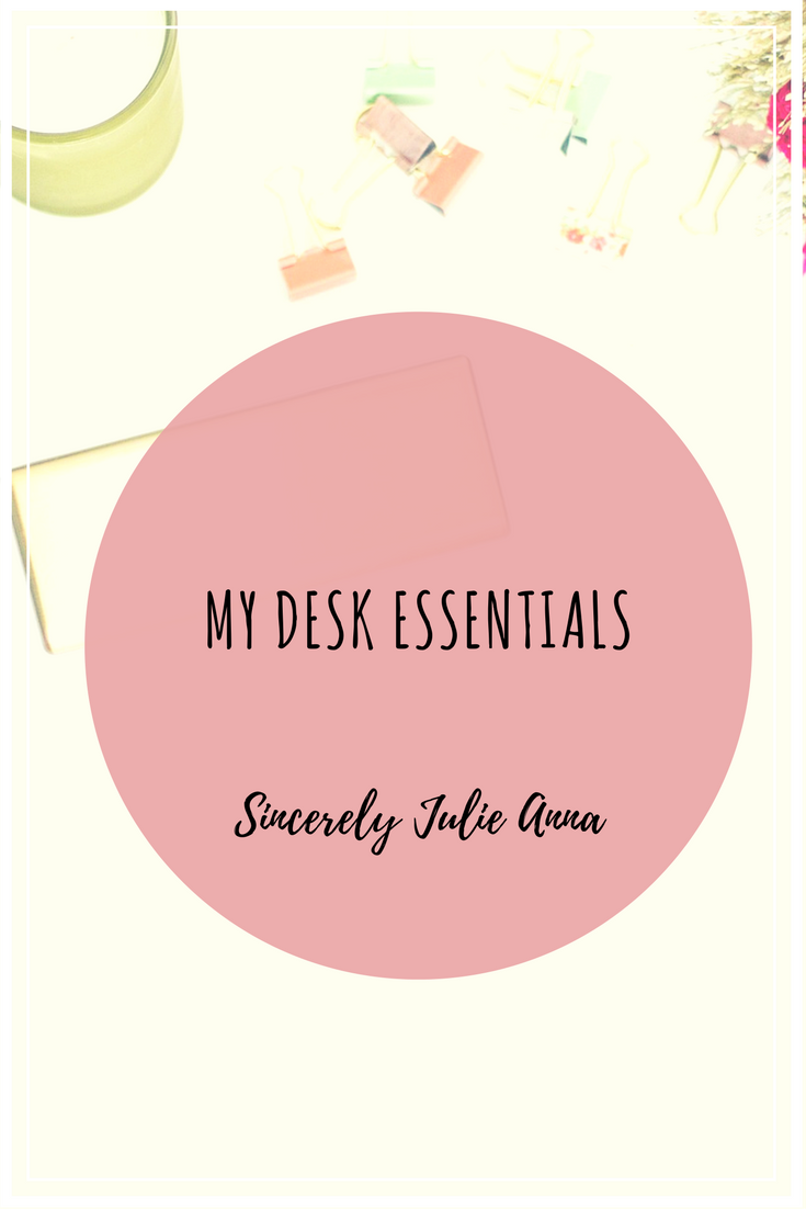 My Desk Essentials - Sincerely Julie Anna 
