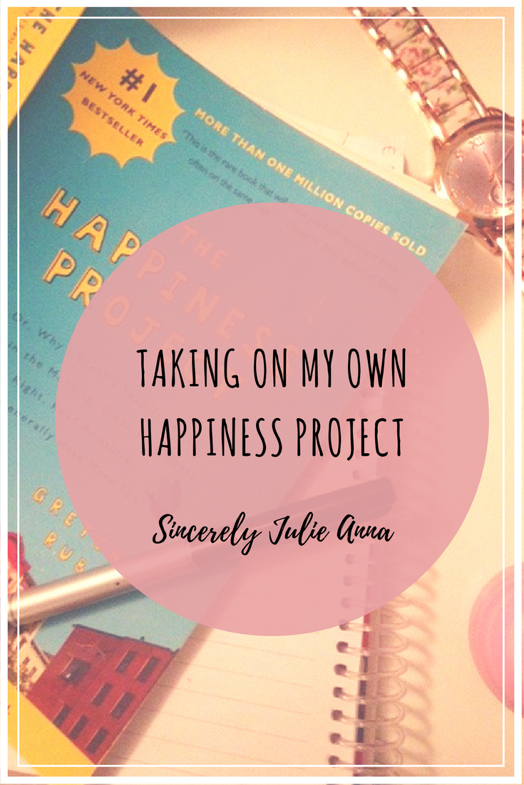Taking On My Own Happiness Project - Sincerely Julie Anna 
