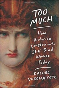 Too Much: How Victorian Constraints Still Bind Women Today