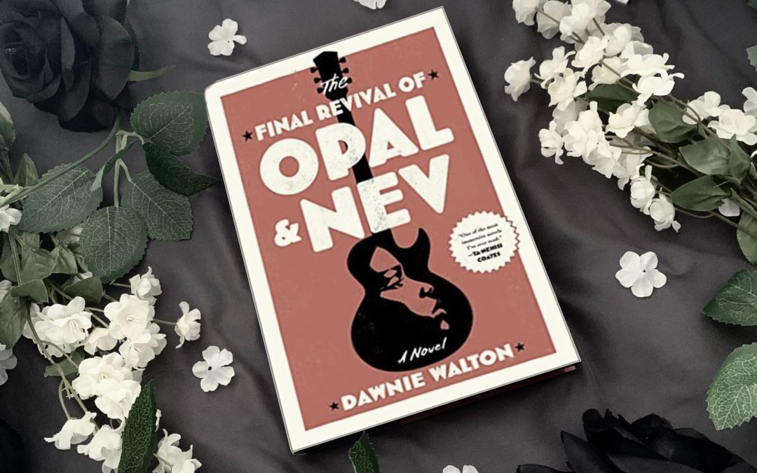 Review: The Final Revival of Opal and Nev by Dawnie Walton